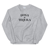 Dogs & Tequila Sweatshirt